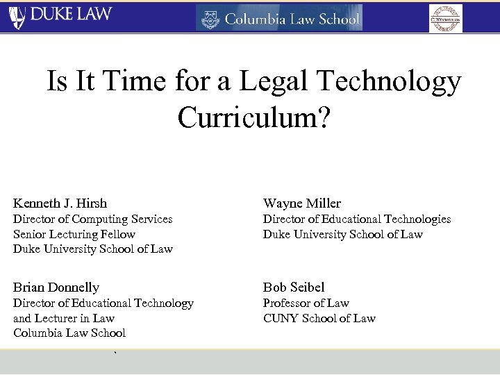 Is It Time for a Legal Technology Curriculum? Kenneth J. Hirsh Wayne Miller Director