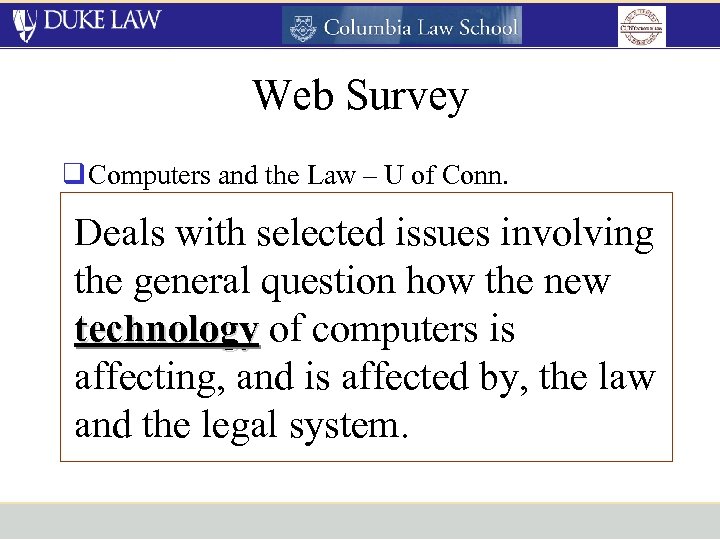 Web Survey q Computers and the Law – U of Conn. q LAW 981