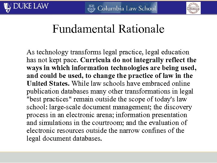 Fundamental Rationale As technology transforms legal practice, legal education has not kept pace. Curricula