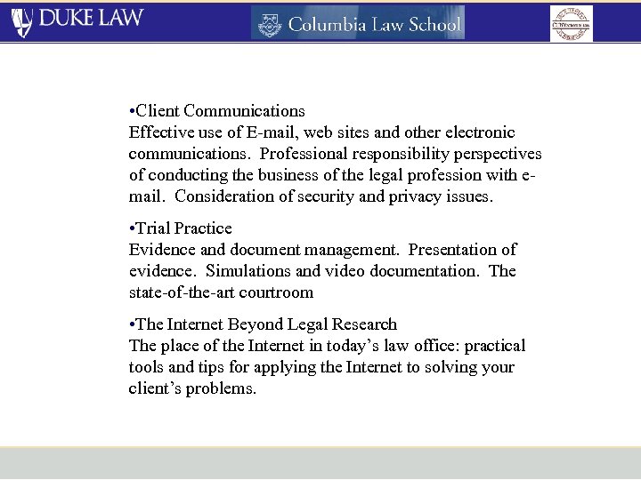  • Client Communications Effective use of E-mail, web sites and other electronic communications.