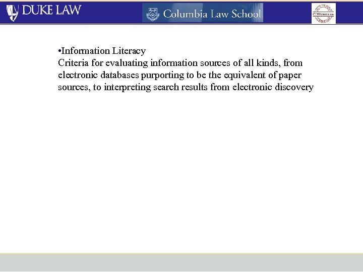  • Information Literacy Criteria for evaluating information sources of all kinds, from electronic