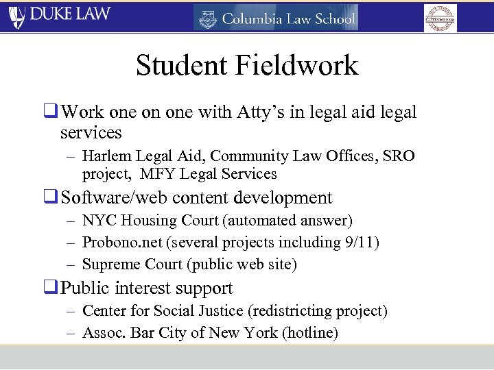 Student Fieldwork q Work one on one with Atty’s in legal aid legal services