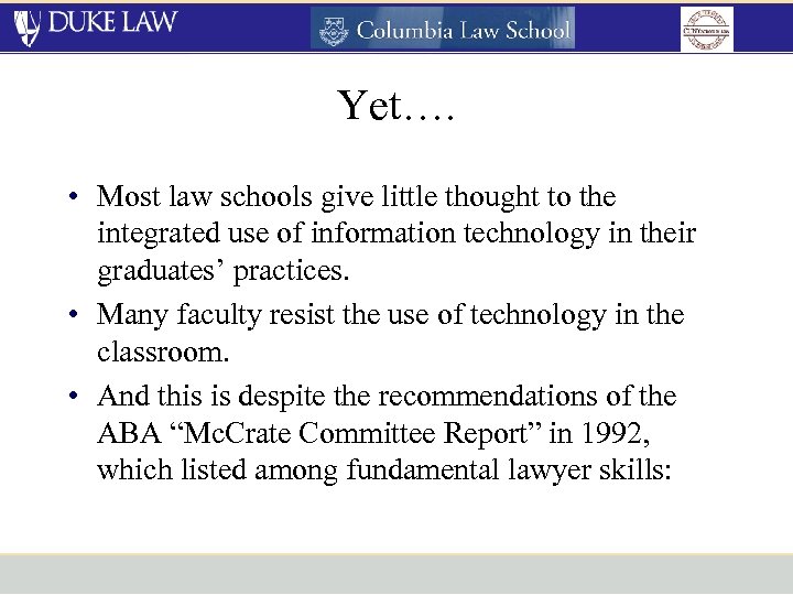 Yet…. • Most law schools give little thought to the integrated use of information