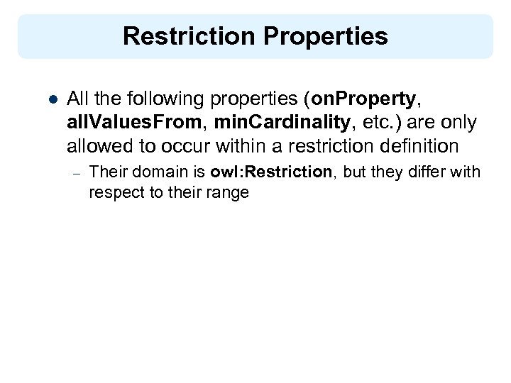 Restriction Properties l All the following properties (on. Property, all. Values. From, min. Cardinality,
