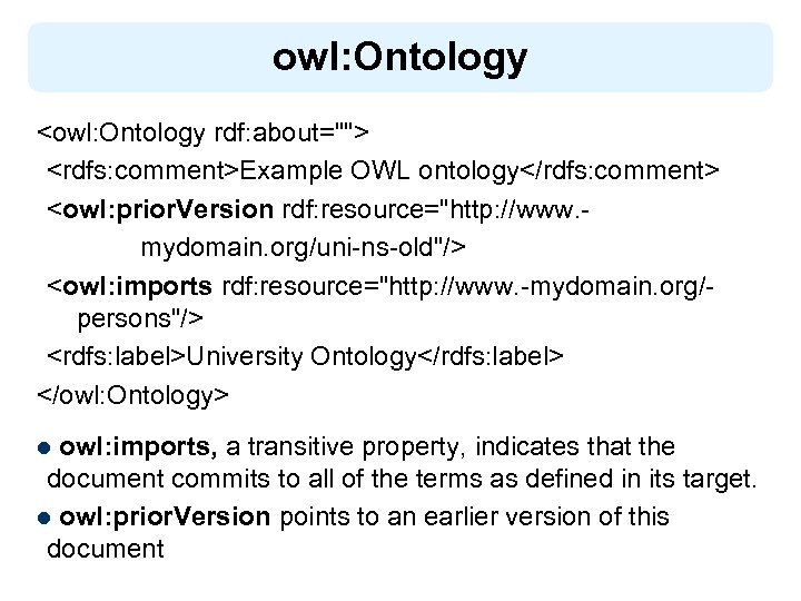 owl: Ontology <owl: Ontology rdf: about=""> <rdfs: comment>Example OWL ontology</rdfs: comment> <owl: prior. Version