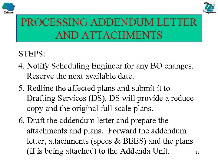 PROCESSING ADDENDUM LETTER AND ATTACHMENTS STEPS: 4. Notify Scheduling Engineer for any BO changes.