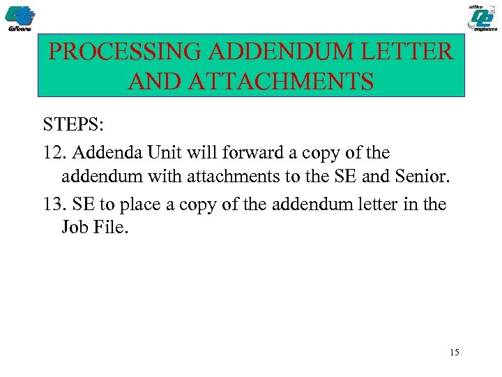 PROCESSING ADDENDUM LETTER AND ATTACHMENTS STEPS: 12. Addenda Unit will forward a copy of