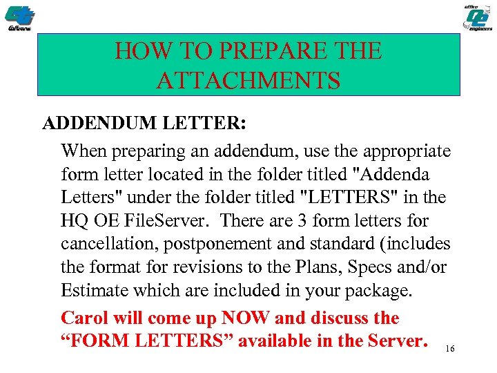 HOW TO PREPARE THE ATTACHMENTS ADDENDUM LETTER: When preparing an addendum, use the appropriate