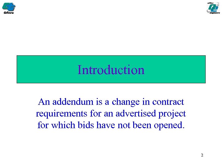 Introduction An addendum is a change in contract requirements for an advertised project for