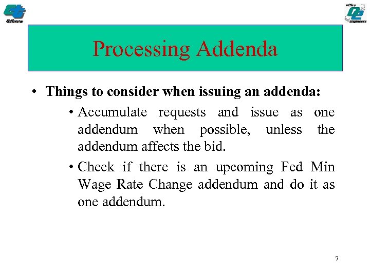 Processing Addenda • Things to consider when issuing an addenda: • Accumulate requests and