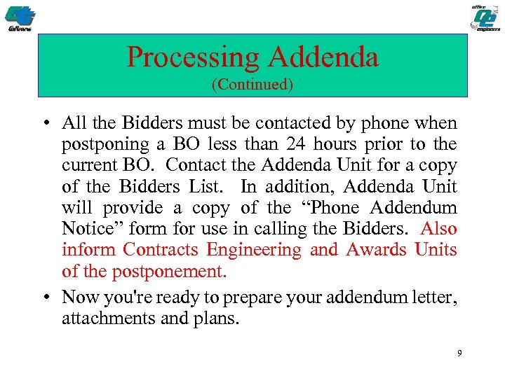 Processing Addenda (Continued) • All the Bidders must be contacted by phone when postponing