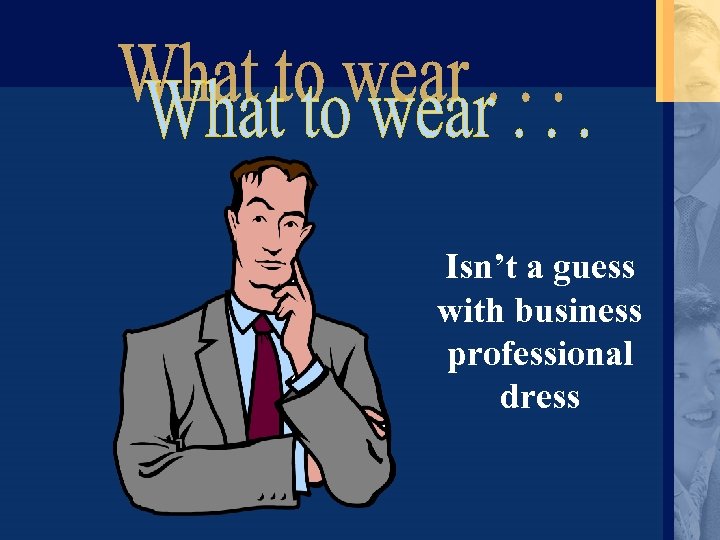 Isn’t a guess with business professional dress 