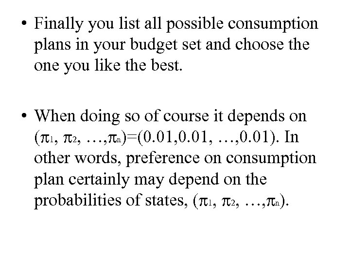  • Finally you list all possible consumption plans in your budget set and