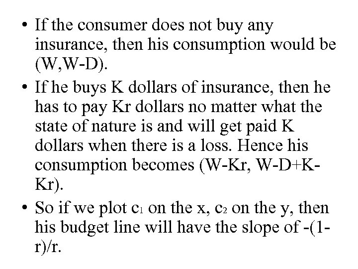  • If the consumer does not buy any insurance, then his consumption would