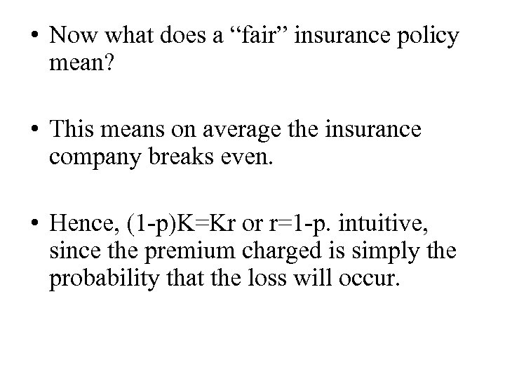  • Now what does a “fair” insurance policy mean? • This means on