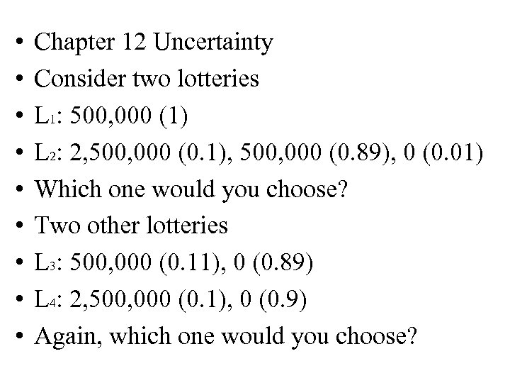  • • • Chapter 12 Uncertainty Consider two lotteries L 1: 500, 000