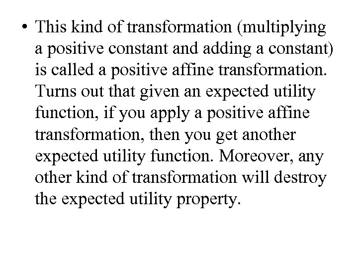  • This kind of transformation (multiplying a positive constant and adding a constant)