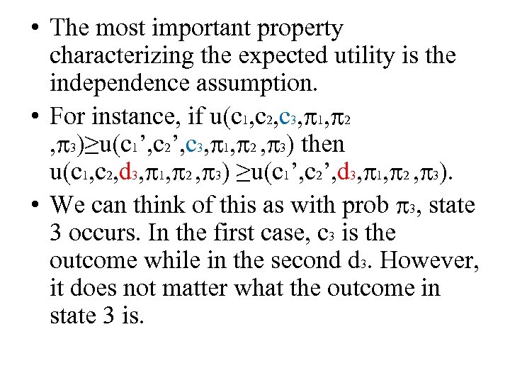  • The most important property characterizing the expected utility is the independence assumption.