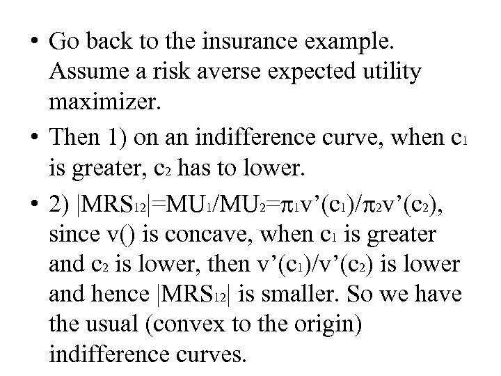  • Go back to the insurance example. Assume a risk averse expected utility