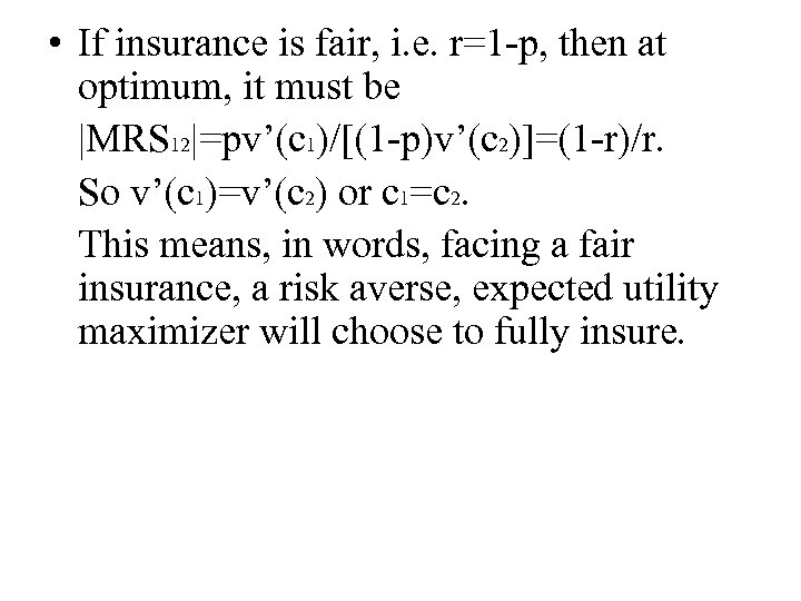  • If insurance is fair, i. e. r=1 -p, then at optimum, it
