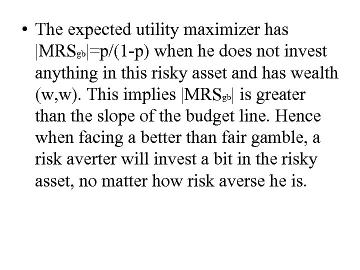  • The expected utility maximizer has |MRSgb|=p/(1 -p) when he does not invest