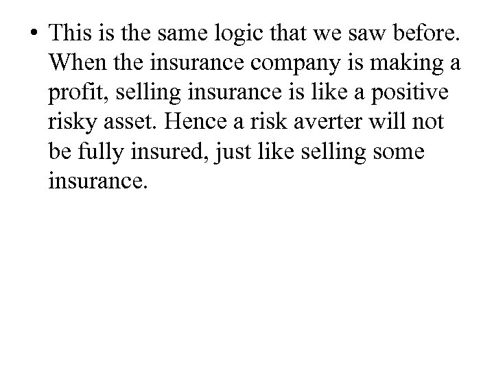  • This is the same logic that we saw before. When the insurance