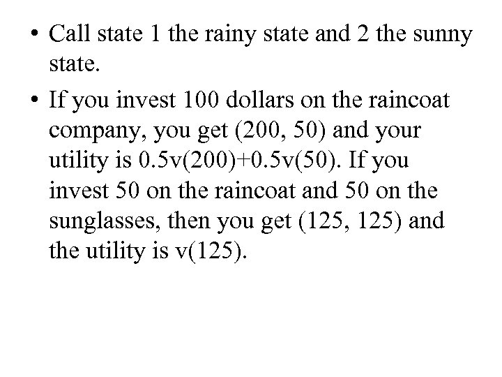  • Call state 1 the rainy state and 2 the sunny state. •