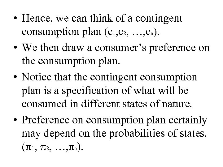  • Hence, we can think of a contingent consumption plan (c 1, c