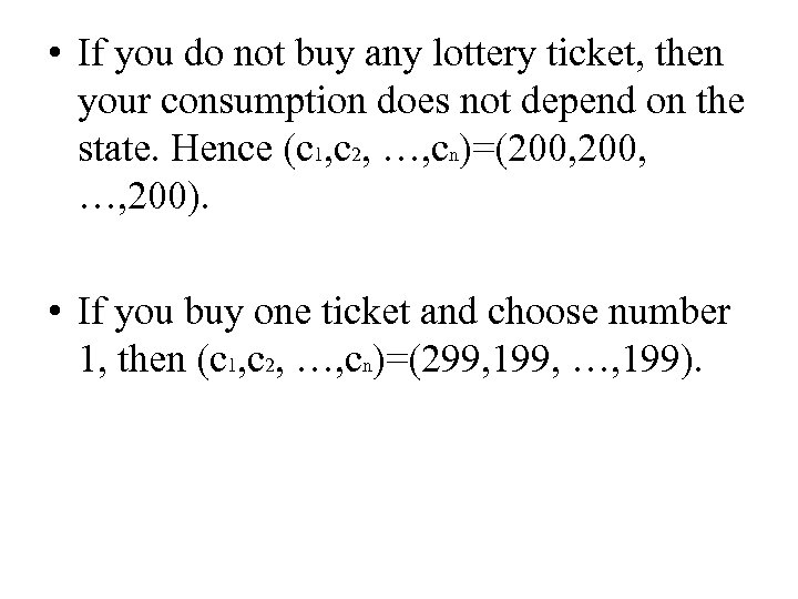  • If you do not buy any lottery ticket, then your consumption does