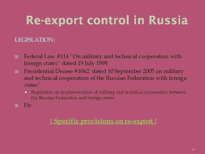 Re-export control in Russia LEGISLATION: Federal Law #114 “On military and technical cooperation with