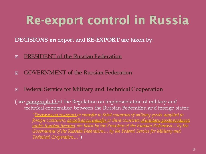 Re-export control in Russia DECISIONS on export and RE-EXPORT are taken by: PRESIDENT of