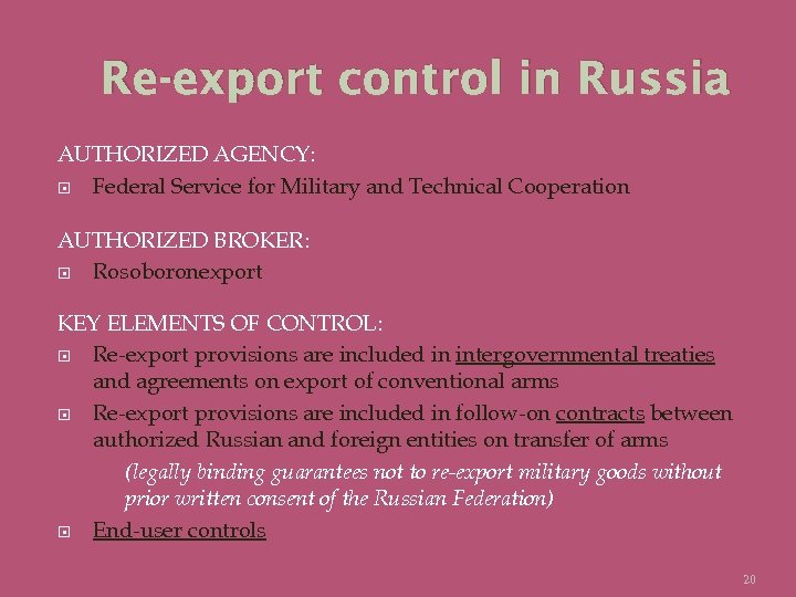 Re-export control in Russia AUTHORIZED AGENCY: Federal Service for Military and Technical Cooperation AUTHORIZED
