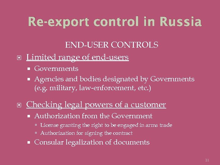 Re-export control in Russia END-USER CONTROLS Limited range of end-users Governments Agencies and bodies