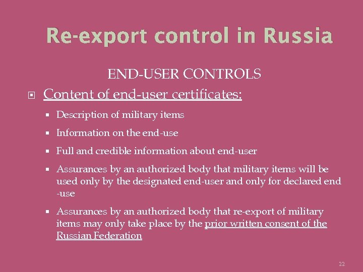 Re-export control in Russia END-USER CONTROLS Content of end-user certificates: Description of military items