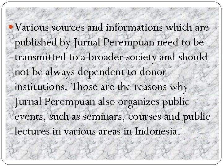  Various sources and informations which are published by Jurnal Perempuan need to be