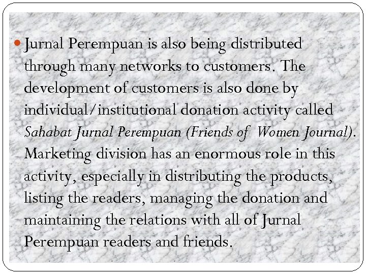  Jurnal Perempuan is also being distributed through many networks to customers. The development