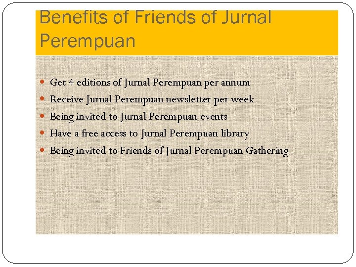 Benefits of Friends of Jurnal Perempuan Get 4 editions of Jurnal Perempuan per annum