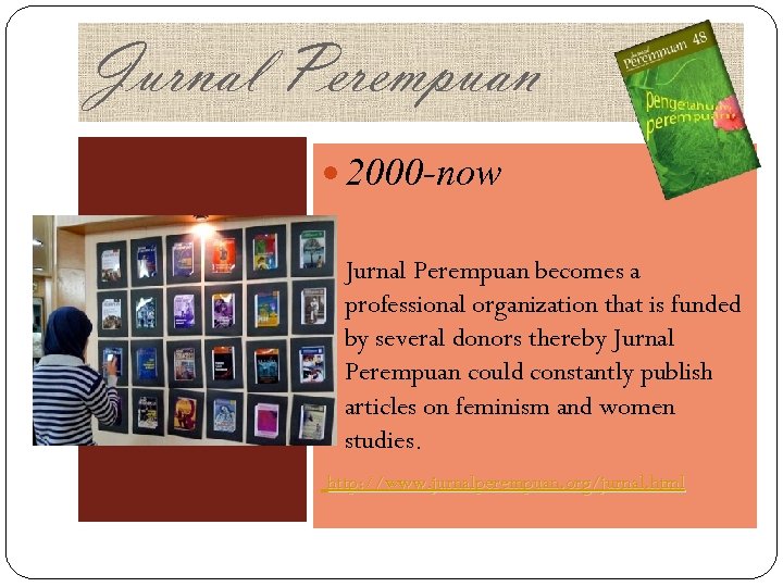 Jurnal Perempuan 2000 -now Jurnal Perempuan becomes a professional organization that is funded by