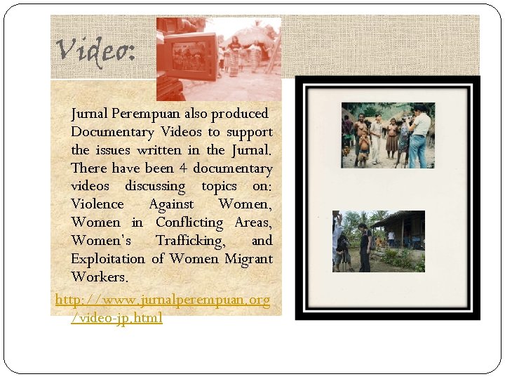 Video: Jurnal Perempuan also produced Documentary Videos to support the issues written in the