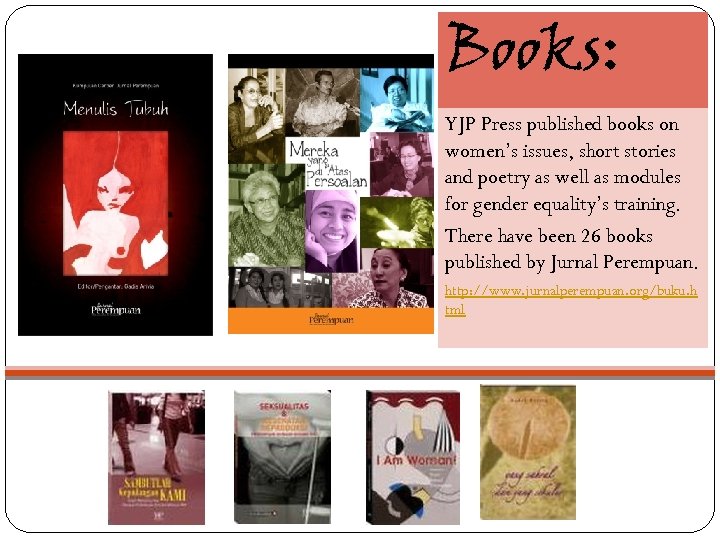 Books: YJP Press published books on women’s issues, short stories and poetry as well