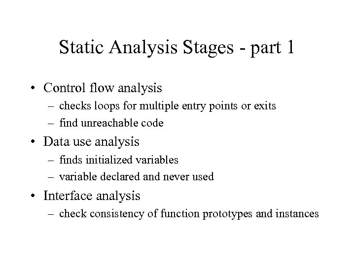 Static Analysis Stages - part 1 • Control flow analysis – checks loops for