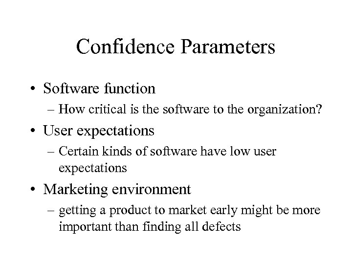 Confidence Parameters • Software function – How critical is the software to the organization?