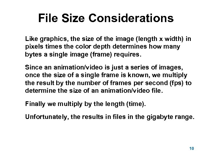 File Size Considerations Like graphics, the size of the image (length x width) in