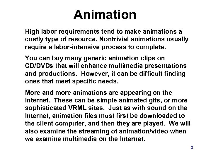 Animation High labor requirements tend to make animations a costly type of resource. Nontrivial