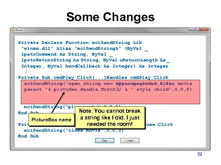 Some Changes Private Declare Function mci. Send. String Lib "winmm. dll" Alias "mci. Send.