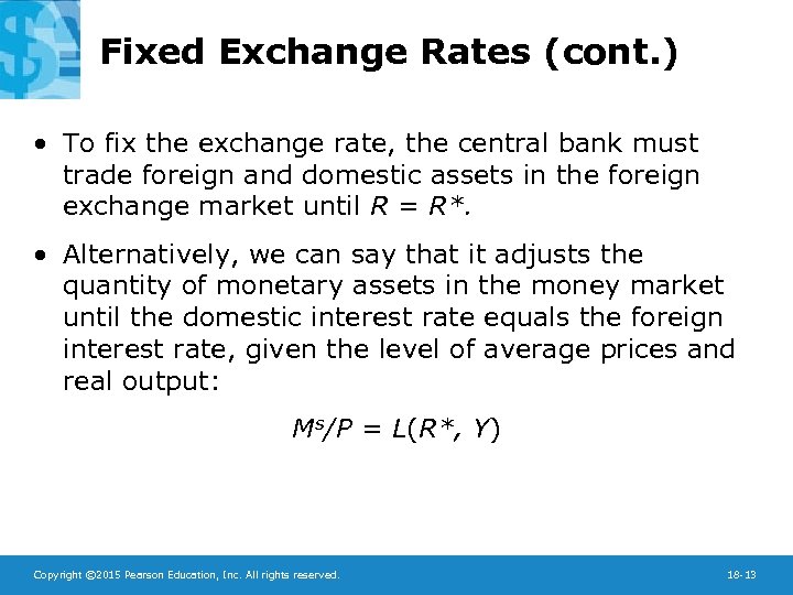 Fixed Exchange Rates (cont. ) • To fix the exchange rate, the central bank