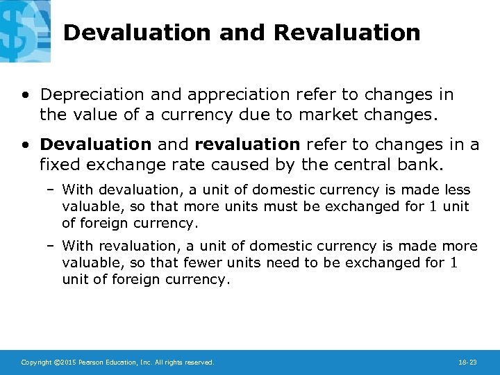 Devaluation and Revaluation • Depreciation and appreciation refer to changes in the value of