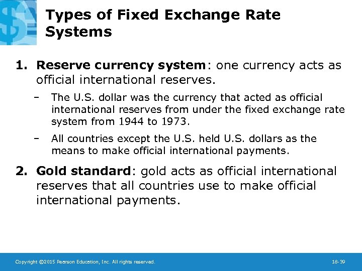 Types of Fixed Exchange Rate Systems 1. Reserve currency system: one currency acts as