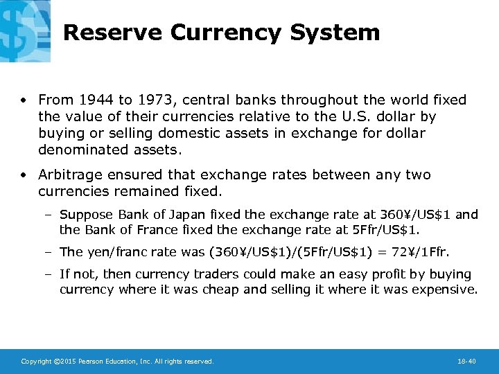 Reserve Currency System • From 1944 to 1973, central banks throughout the world fixed