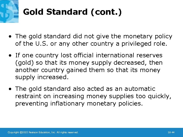 Gold Standard (cont. ) • The gold standard did not give the monetary policy